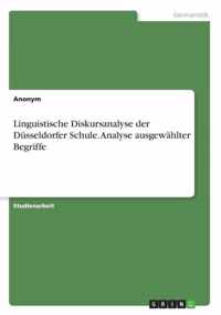 Linguistische Diskursanalyse der Düsseldorfer Schule. Analyse ausgewählter Begriffe