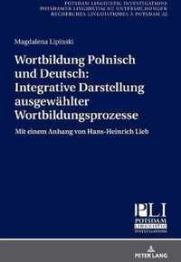 Wortbildung Polnisch Und Deutsch: Integrative Darstellung Ausgewaehlter Wortbildungsprozesse