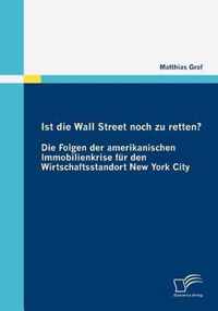 Ist die Wall Street noch zu retten? Die Folgen der amerikanischen Immobilienkrise fur den Wirtschaftsstandort New York City