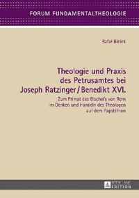 Theologie und Praxis des Petrusamtes bei Joseph Ratzinger/Benedikt XVI.; Zum Primat des Bischofs von Rom im Denken und Handeln des Theologen auf dem Papstthron
