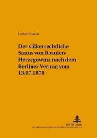 Der voelkerrechtliche Status von Bosnien-Herzegowina nach dem Berliner Vertrag vom 13.7.1878