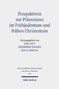 Perspektiven zur Praexistenz im Fruhjudentum und fruhen Christentum