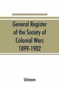 General register of the Society of Colonial Wars, 1899-1902; constitution of the General society
