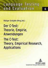 Der C-Test: Theorie, Empirie, Anwendungen. The C-Test: Theory, Empirical Research, Applications