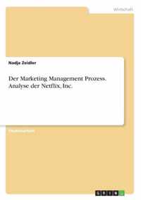 Der Marketing Management Prozess. Analyse der Netflix, Inc.