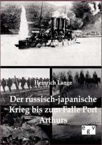 Der russisch-japanische Krieg bis zum Falle Port Arthurs