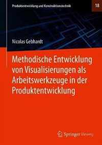 Methodische Entwicklung Von Visualisierungen ALS Arbeitswerkzeuge in Der Produktentwicklung