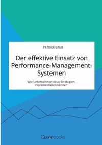 Der effektive Einsatz von Performance-Management-Systemen. Wie Unternehmen neue Strategien implementieren koennen