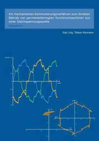 Ein mechanisches Kommutierungsverfahren zum direkten Betrieb von permanenterregten Synchronmaschinen aus einer Gleichspannungsquelle