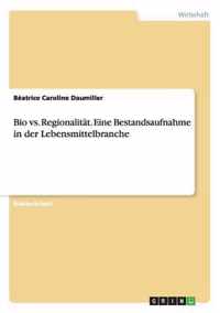 Bio vs. Regionalitat. Eine Bestandsaufnahme in der Lebensmittelbranche