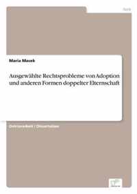 Ausgewahlte Rechtsprobleme von Adoption und anderen Formen doppelter Elternschaft