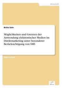 Moeglichkeiten und Grenzen der Anwendung elektronischer Medien im Direktmarketing unter besonderer Berucksichtigung von SMS
