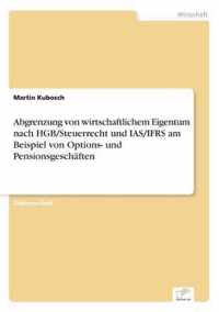 Abgrenzung von wirtschaftlichem Eigentum nach HGB/Steuerrecht und IAS/IFRS am Beispiel von Options- und Pensionsgeschaften