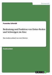 Bedeutung und Funktion von Enites Reden und Schweigen im Erec