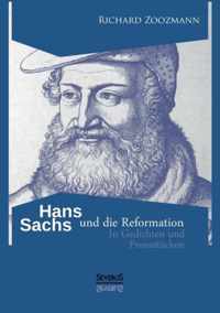 Hans Sachs und die Reformation - In Gedichten und Prosastucken