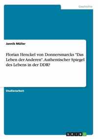 Florian Henckel von Donnersmarcks Das Leben der Anderen. Authentischer Spiegel des Lebens in der DDR?