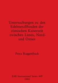 Untersuchungen zu den Edelmetallfund der Romischen Kaiserzeit