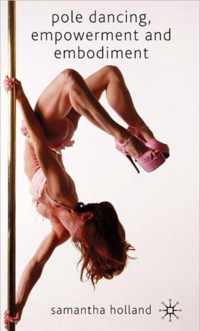 Pole Dancing Empowerment and Embodiment