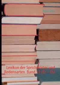 Lexikon der Sprichwörter und Redensarten  Band 12 (Er - Es)