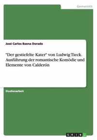 Der gestiefelte Kater von Ludwig Tieck. Ausführung der romantische Komödie und Elemente von Calderón