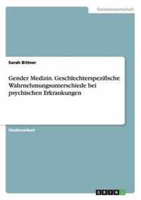 Gender Medizin. Geschlechterspezifische Wahrnehmungsunterschiede bei psychischen Erkrankungen