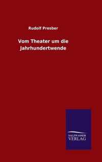 Vom Theater um die Jahrhundertwende