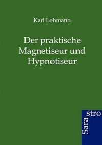 Der Praktische Magnetiseur Und Hypnotiseur