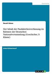 Der Inhalt der Paulskirchenverfassung im Rahmen der Deutschen Nationalversammlung (Geschichte, 9. Klasse)
