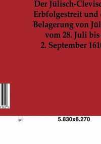 Der Julisch-Clevische Erbfolgestreit und die Belagerung von Julich vom 28. Juli bis 2. September 1610