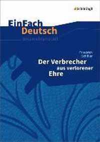 Der Verbrecher aus verlorener Ehre - Neubearbeitung: Klassen 8 - 10. EinFach Deutsch Unterrichtsmodelle