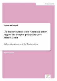 Die kulturtouristischen Potentiale einer Region am Beispiel prahistorischer Kulturstatten