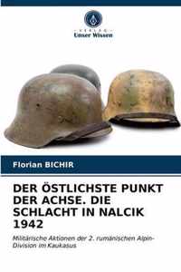 Der OEstlichste Punkt Der Achse. Die Schlacht in Nalcik 1942