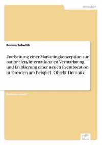 Erarbeitung einer Marketingkonzeption zur nationalen/internationalen Vermarktung und Etablierung einer neuen Eventlocation in Dresden am Beispiel 'Objekt Demnitz'