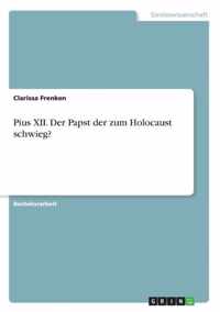Pius XII. Der Papst der zum Holocaust schwieg?