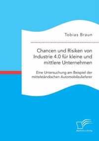 Chancen und Risiken von Industrie 4.0 fur kleine und mittlere Unternehmen. Eine Untersuchung am Beispiel der mittelstandischen Automobilzulieferer