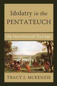 Idolatry in the Pentateuch