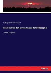 Lehrbuch fur den ersten Kursus der Philosophie