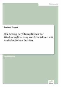 Der Beitrag der UEbungsfirmen zur Wiedereingliederung von Arbeitslosen mit kaufmannischen Berufen