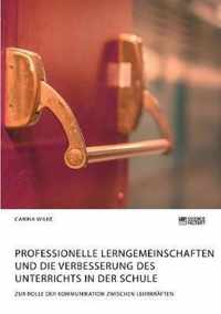 Professionelle Lerngemeinschaften und die Verbesserung des Unterrichts in der Schule. Zur Rolle der Kommunikation zwischen Lehrkraften