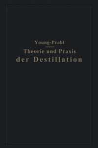 Theorie Und Praxis Der Destillation
