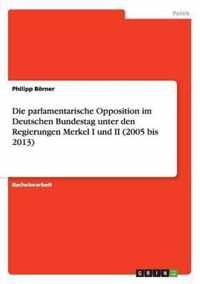Die parlamentarische Opposition im Deutschen Bundestag unter den Regierungen Merkel I und II (2005 bis 2013)