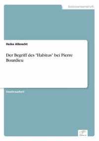 Der Begriff des Habitus bei Pierre Bourdieu