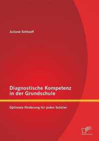 Diagnostische Kompetenz in der Grundschule: Optimale Förderung für jeden Schüler