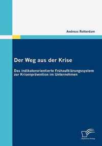 Der Weg aus der Krise: Das indikatororientierte Frühaufklärungssystem zur Krisenprävention im Unternehmen