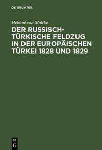 Der Russisch-Turkische Feldzug in Der Europaischen Turkei 1828 Und 1829