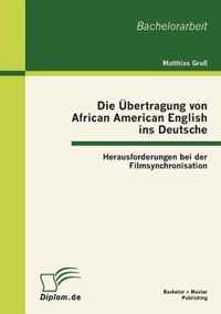 Die Übertragung von African American English ins Deutsche: Herausforderungen bei der Filmsynchronisation