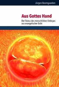 Aus Gottes Hand: Der Status Des Menschlichen Embryos Aus Evangelischer Sicht