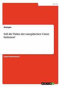 Soll die Turkei der europaischen Union beitreten?