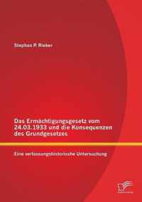 Das Ermachtigungsgesetz vom 24.03.1933 und die Konsequenzen des Grundgesetzes