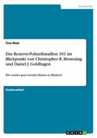 Das Reserve-Polizeibataillon 101 im Blickpunkt von Christopher R. Browning und Daniel J. Goldhagen